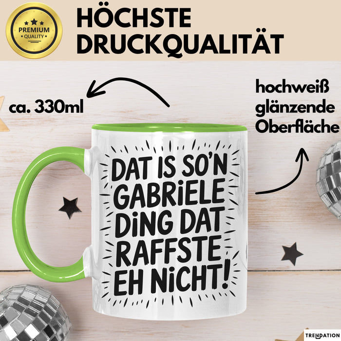 Gabriele Tasse Geschenk Dat Is So'n Gabriele Ding Dat Raffste Eh Nicht Geschenkidee Becher mit Name Grün Trendation