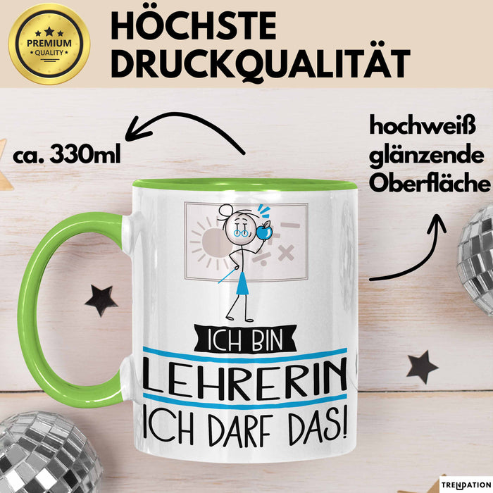 Geschenk für Lehrerin Tasse Lustige Geschenkidee Geburtstag Ich Bin Lehrerin Ich Darf Das Grün Trendation