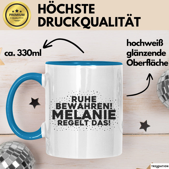 Melanie Tasse Ruhe Bewahren! Melanie Regelt Das! Geschenk Blau Trendation