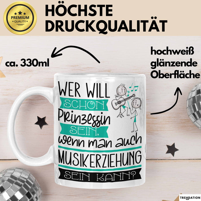 Musikerziehung Tasse Geschenk Spruch Wer Will Schon Prinzessin Sein Wenn Man Auch Musikerziehung Sein Kann Weiß Trendation