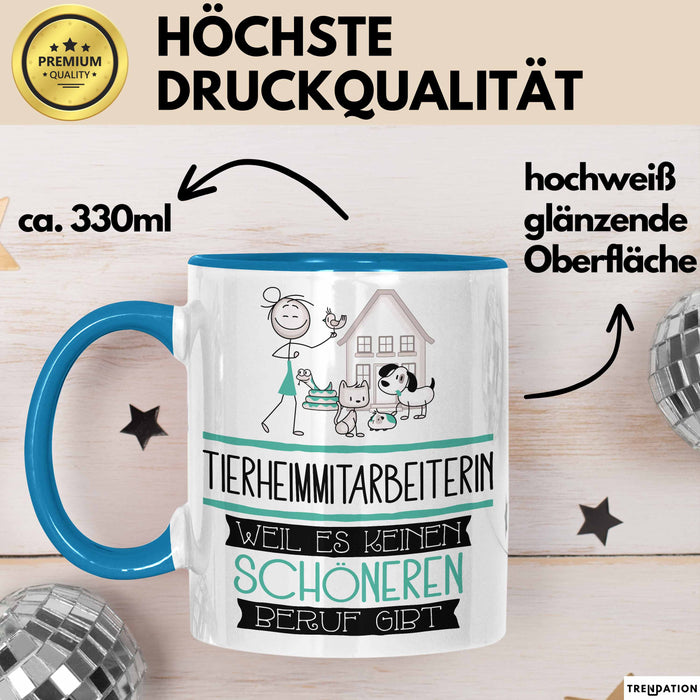 Tierheimmitarbeiterin Weil Es Keinen Schöneren Beruf Gibt Tasse Geschenk für Eine Tierheimmitarbeiterin Lustig Blau Trendation