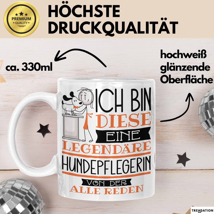 Hundepflegerin Tasse Geschenk Ich Bin Diese Eine Legendäre Hundepflegerin Von Der Alle Reden Geschenkidee Geburtstag Weihnachten Weiß Trendation
