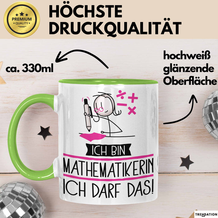 Geschenk für Mathematikerin Tasse Lustige Geschenkidee Geburtstag Ich Bin Mathematikerin Ich Darf Das Grün Trendation