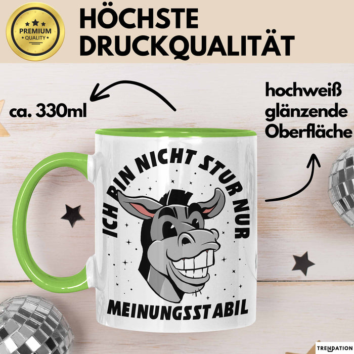 Ich Bin Nicht Stur Nur Meinungsstabil Tasse Geschenk Esel Lustiger Spruch Arbeitskollege Grün Trendation