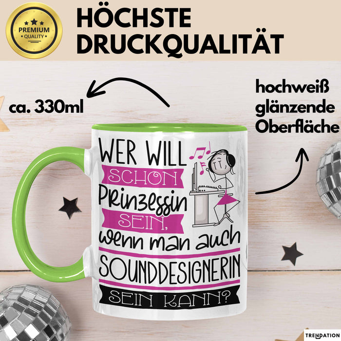 Sounddesignerin Tasse Geschenk Spruch Wer Will Schon Prinzessin Sein Wenn Man Auch Sounddesignerin Sein Kann Grün Trendation