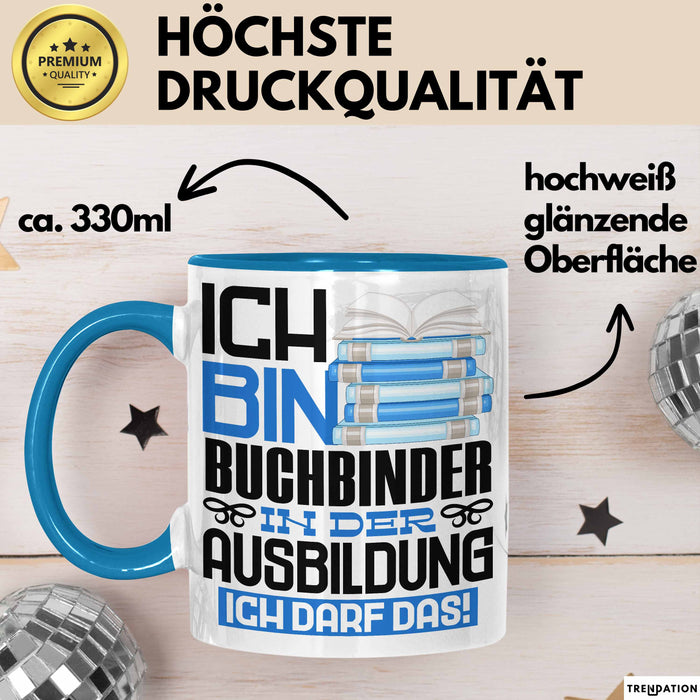 Buchbinder Ausbildung Tasse Geschenk Ich Bin Buchbinder In Der Ausbildung Ich Darf Das Geschenkidee Spruch Blau Trendation