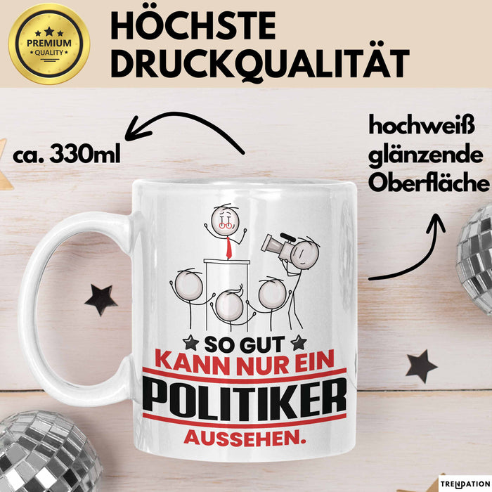 Politiker Geschenk Tasse So Gut Kann Nur Ein Politiker Aussehen Geschenkidee Kaffee-Becher Weiß Trendation