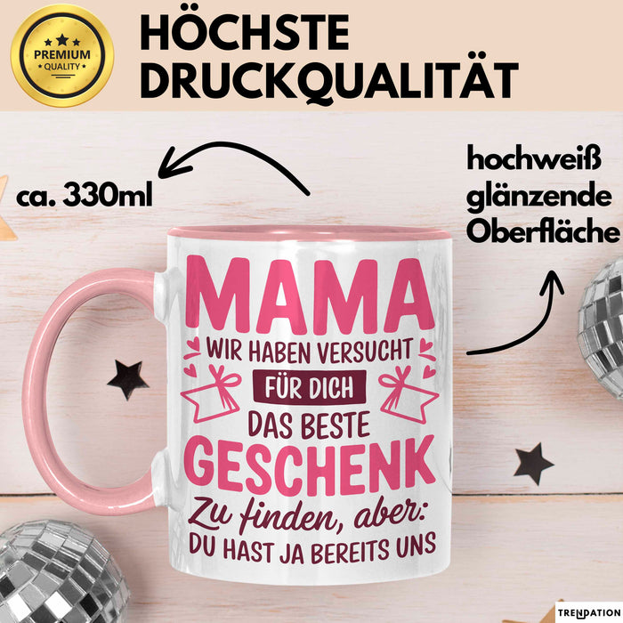 Mama Muttertag Tasse Becher Geschenk Lustige Geschenkidee Spruch Mama Wir Haben Versucht Für Dich Das Beste Geschenk Zu Finden Rosa Trendation