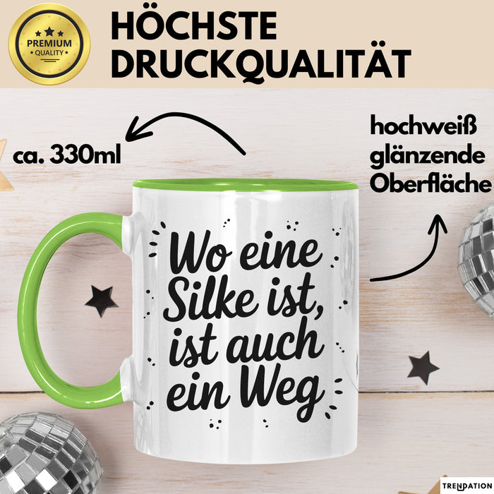 Silke Tasse Geschenk Wo Eine Silke Ist Ist Auch Ein Weg Geschenkidee Becher mit Name Grün Trendation