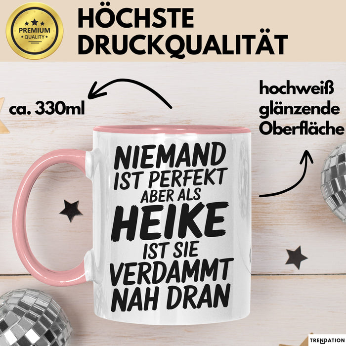 Heike Tasse Geschenk Niemand Ist Perfekt Heike Verdammt Nah Dran Geschenkidee Rosa Trendation