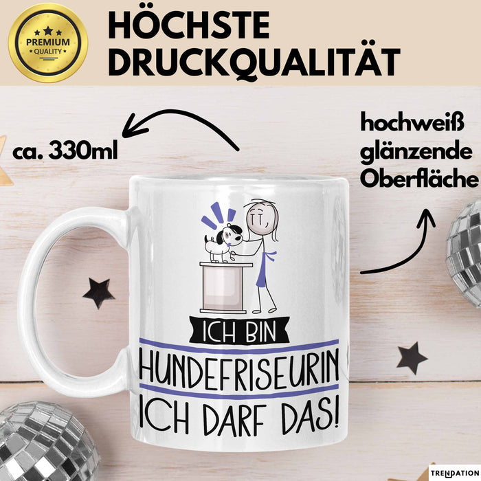 Geschenk für Hundefriseurin Tasse Lustige Geschenkidee Geburtstag Ich Bin Hundefriseurin Ich Darf Das Weiß Trendation