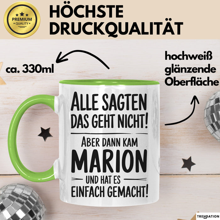 Marion Tasse Geschenk Alle Sagten Das Geht Nicht Aber Dann Kam Marion Und Hat Es Einfach Gemacht Geschenkidee Becher mit Name Grün Trendation