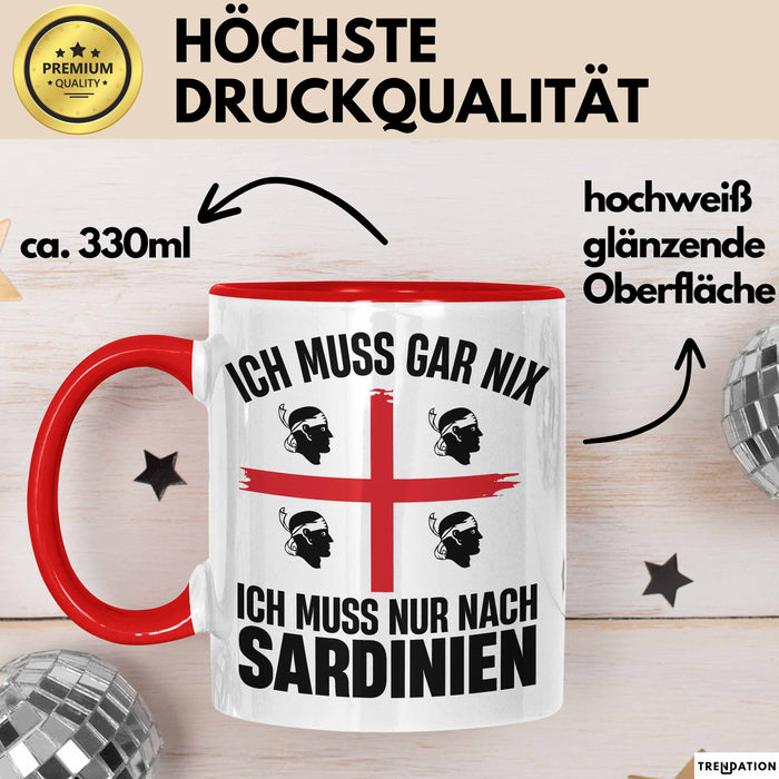 Sardinien Tasse Geschenk Italien Ich Muss Gar Nix Ich Muss Nur Nach Sardienien Urlaub Becher Rot Trendation