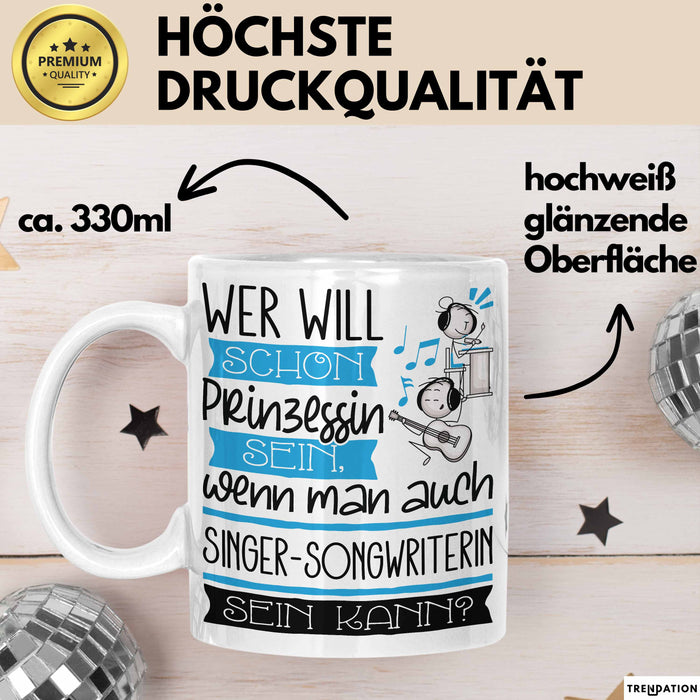 Singer-Songwriterin Tasse Geschenk Spruch Wer Will Schon Prinzessin Sein Wenn Man Auch Singer-Songwriterin Sein Kann Weiß Trendation