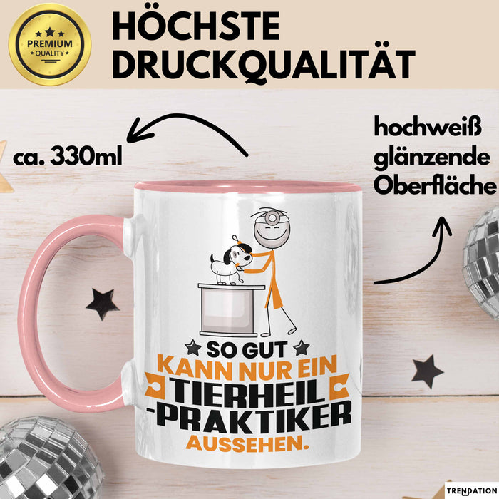 Tierheilpraktiker Geschenk Tasse So Gut Kann Nur Ein Tierheilpraktiker Aussehen Geschenkidee Kaffee-Becher Rosa Trendation