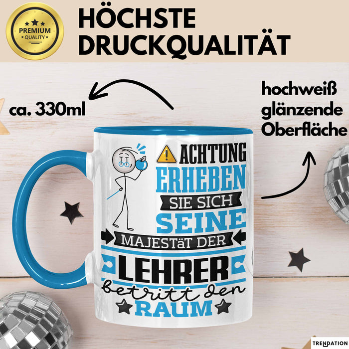 Lehrer Geschenk Tasse Lustiger Spruch Erheben Sie Sich Der Lehrer Betritt den Raum Blau Trendation