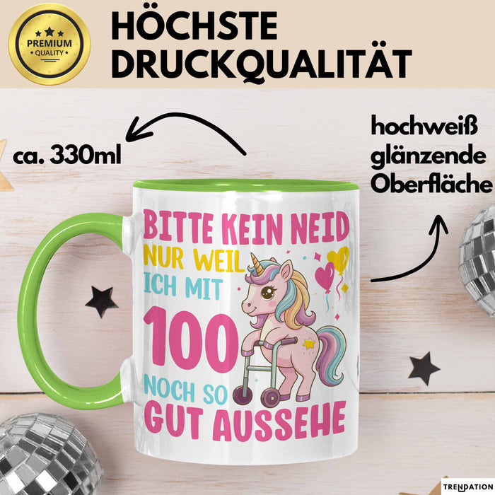100. Geburtstag Tasse Frauen Geschenk Bitte Nur Kein Neid Nur Weil Ich mit 100 Noch So Gut Aussehe Mama Oma Grün Trendation