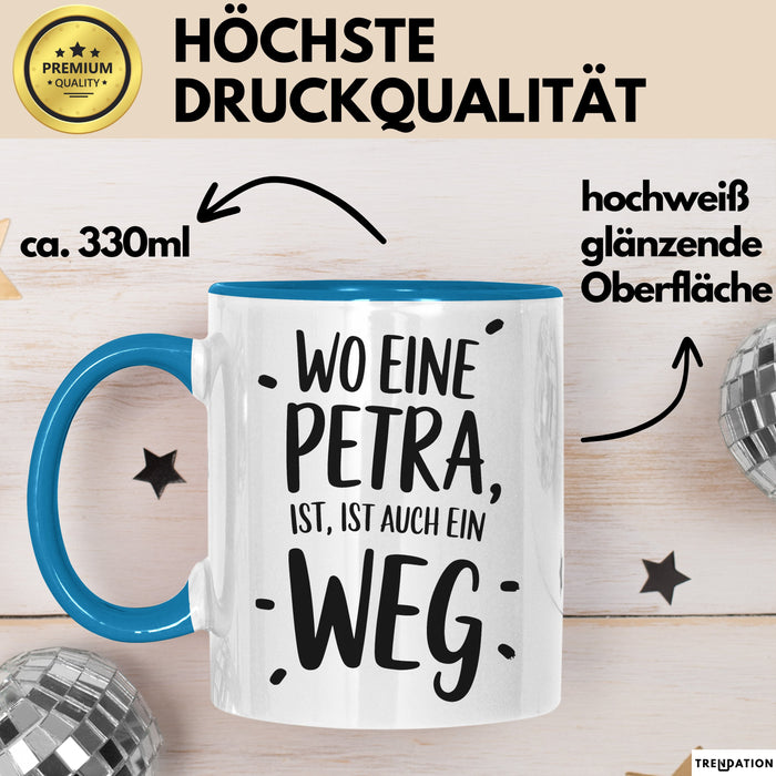 Petra Tasse Geschenk Wo Eine Petra Ist Ist Auch Ein Weg Geschenkidee Becher mit Name Blau Trendation