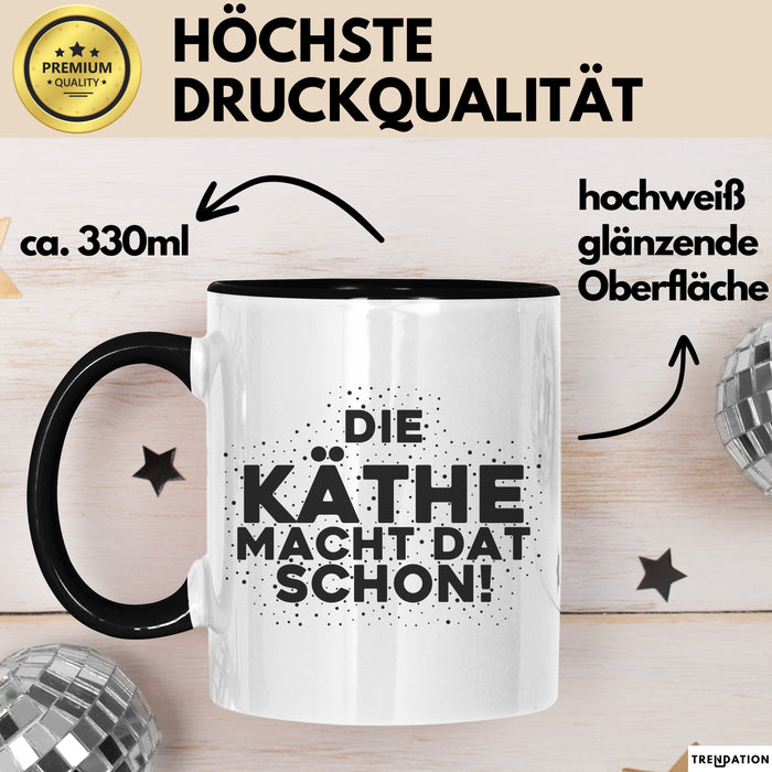 Kaethe Tasse Die Kaethe Macht Dat Schon Geschenk