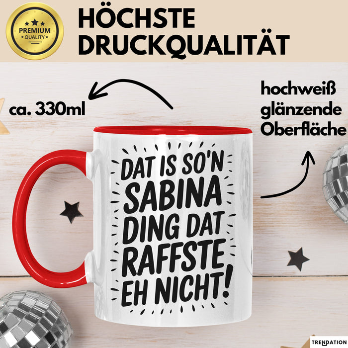 Sabina Tasse Geschenk Dat Is So'n Sabina Ding Dat Raffste Eh Nicht Geschenkidee Becher mit Name Rot Trendation