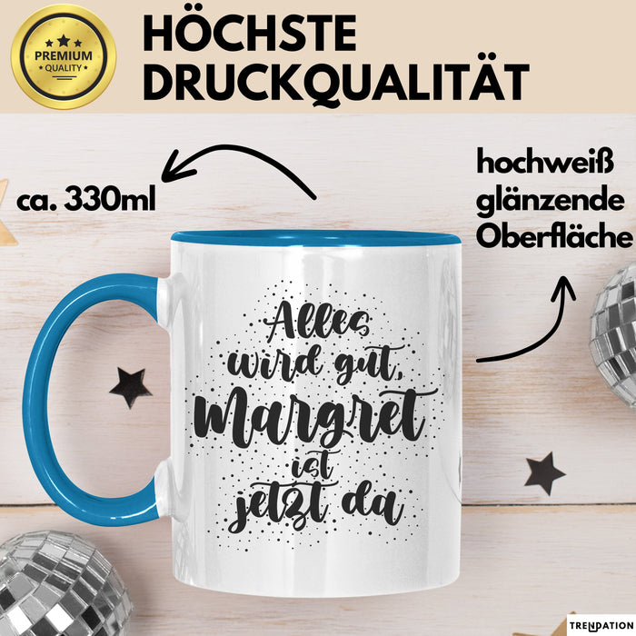 Margret Tasse Alles Wird Gut, Margret Ist Jetzt Da Geschenk
