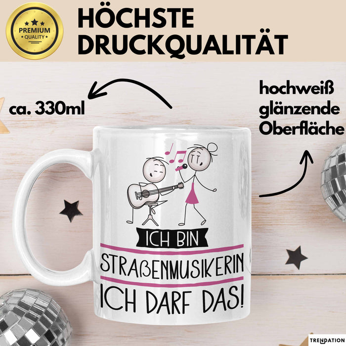 Geschenk für Straßenmusikerin Tasse Lustige Geschenkidee Geburtstag Ich Bin Straßenmusikerin Ich Darf Das Weiß Trendation