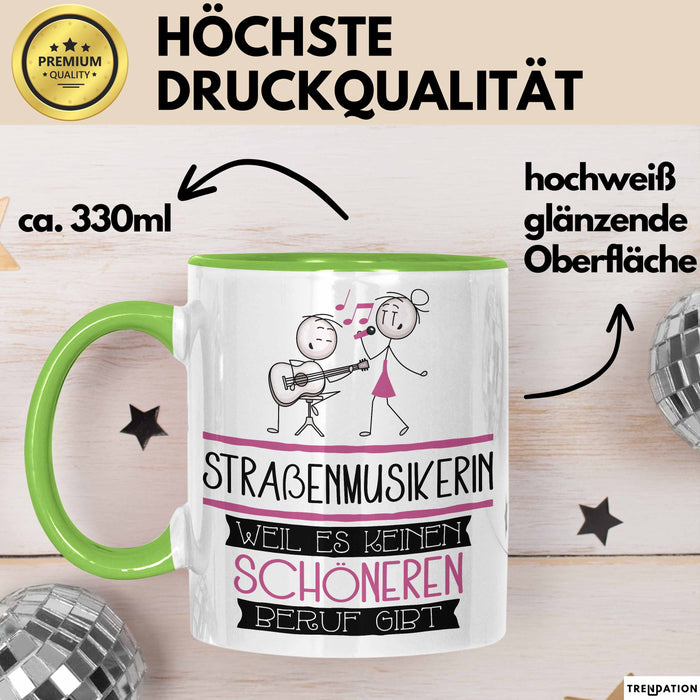 Straßenmusikerin Weil Es Keinen Schöneren Beruf Gibt Tasse Geschenk für Eine Straßenmusikerin Lustig Grün Trendation