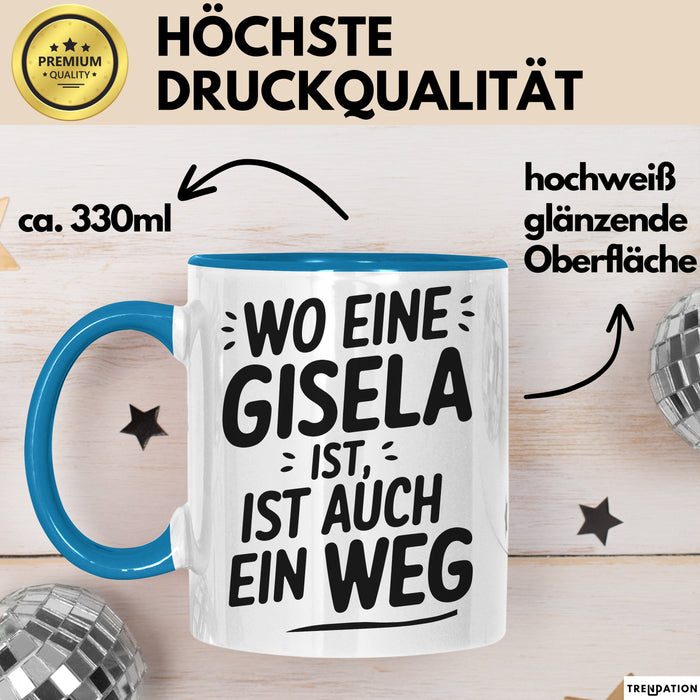 Gisela Tasse Geschenk Wo Eine Gisela Ist Ist Auch Ein Weg Geschenkidee Becher mit Name Blau Trendation