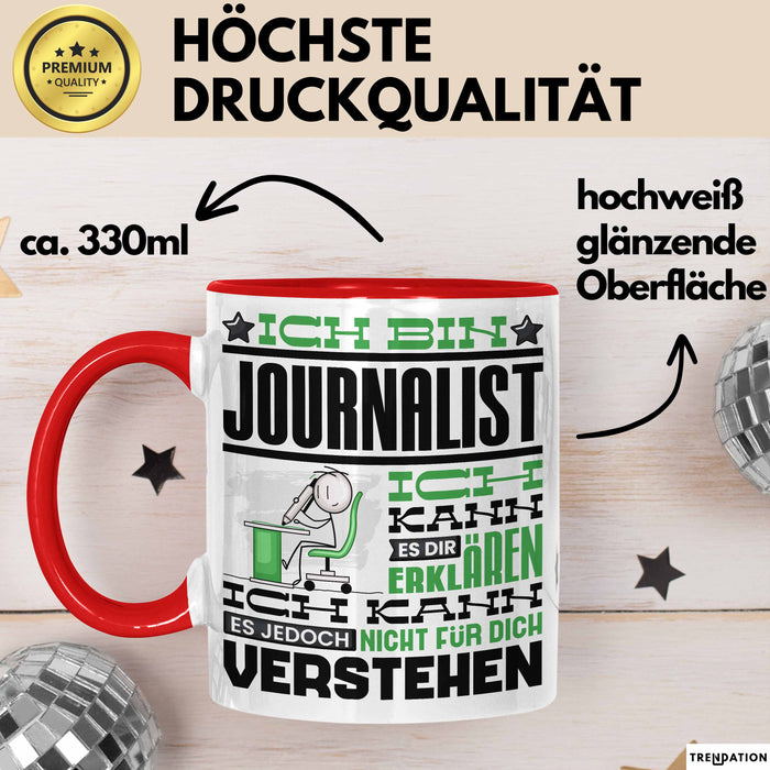 Journalist Geschenk Tasse Geschenkidee für Journalist Geburtstag Lustiger Spruch Ich Bin Journalist Ich Kann Es Dir Erklären Aber Nicht Für Dich Verstehen Funny Rot Trendation