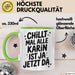 Karin Tasse Geschenk Chillt Mal Alle Karin Ist Ja Jetzt Da Geschenkidee Becher mit Name Grün Trendation