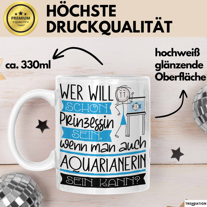 Aquarianerin Tasse Geschenk Spruch Wer Will Schon Prinzessin Sein Wenn Man Auch Aquarianerin Sein Kann Weiß Trendation