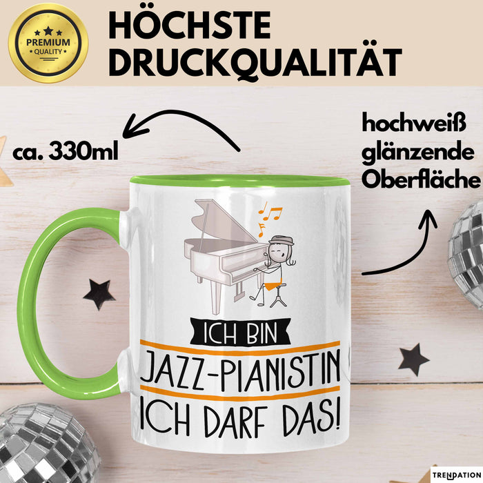 Geschenk für Jazz-Pianistin Tasse Lustige Geschenkidee Geburtstag Ich Bin Jazz-Pianistin Ich Darf Das Grün Trendation