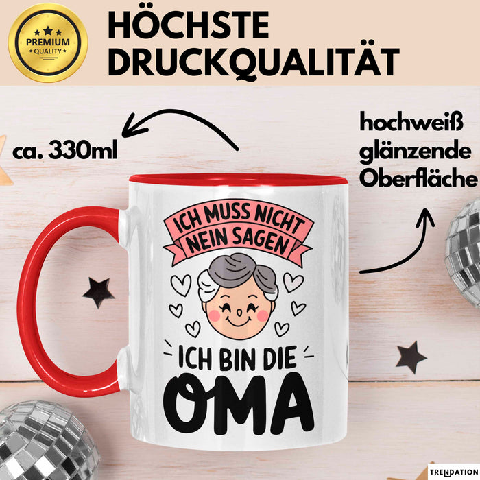 Oma Großmutter Tasse Becher Geschenk Lustige Geschenkidee Spruch Ich Muss Nicht Nein Sagen Ich Bin Die Oma Rot Trendation
