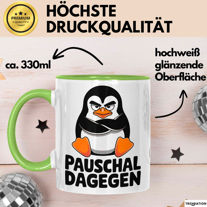 Sarkastischer Pinguin Tasse Geschenk Lustige Geschenkidee Spruch Pauschal Dagegen Grün Trendation