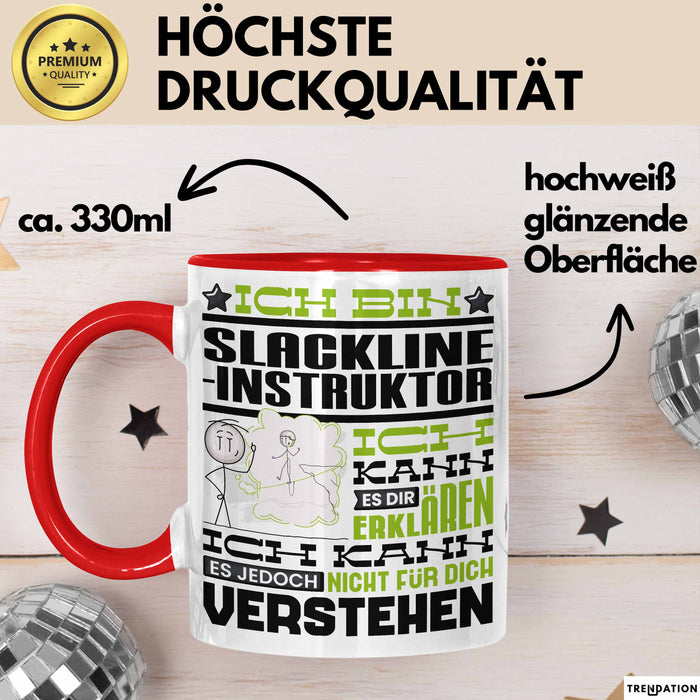 Slackline-Instruktor Geschenk Kaffee-Tasse Geschenkidee für Slackline-Instruktor Ich Bin Slackline-Instruktor Ich Kann Es Dir Erklären Jedoch Nicht Für Dich Verstehen Spruch Lustig Rot Trendation