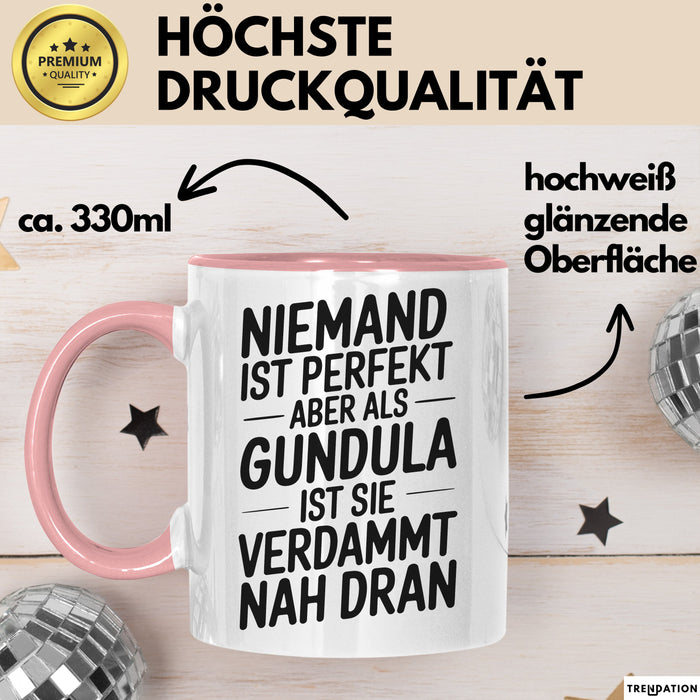 Gundula Tasse Geschenk Niemand Ist Perfekt Gundula Verdammt Nah Dran Geschenkidee Rosa Trendation