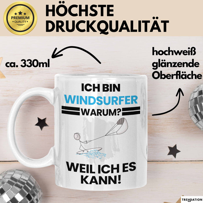 Windsurfer Geschenk Tasse Lustiger Spruch Ich Bin Windsurfer Warum Weil Ich Es Kann Geschenkidee Bester Windsurfer Geburtstag Kaffee-Becher Weiß Trendation