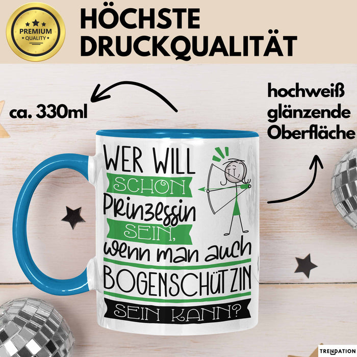 Bogenschützin Tasse Geschenk Spruch Wer Will Schon Prinzessin Sein Wenn Man Auch Bogenschützin Sein Kann Blau Trendation