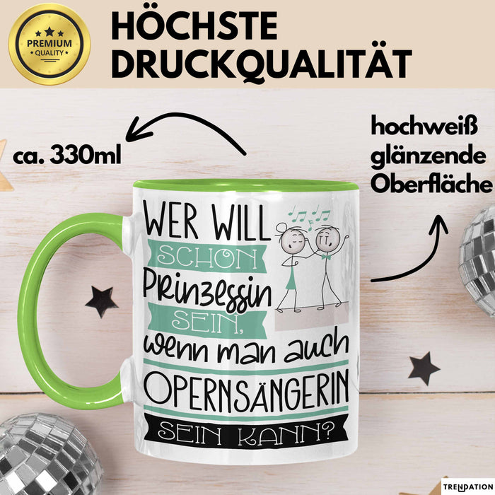 Opernsängerin Tasse Geschenk Spruch Wer Will Schon Prinzessin Sein Wenn Man Auch Opernsängerin Sein Kann Grün Trendation