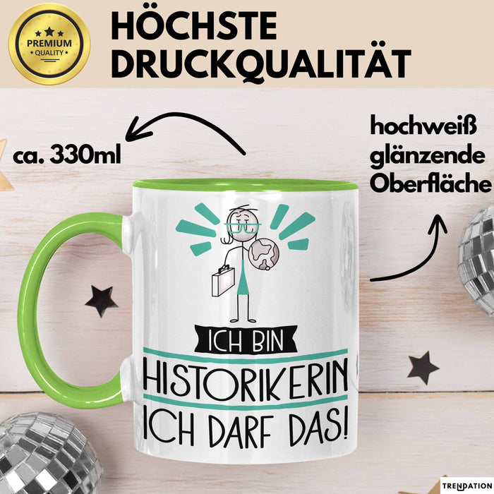 Geschenk für Historikerin Tasse Lustige Geschenkidee Geburtstag Ich Bin Historikerin Ich Darf Das Grün Trendation