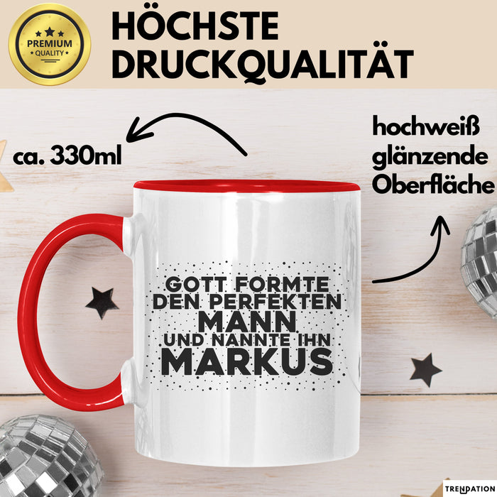 Markus Tasse Gott Formte Den Perfekten Mann Und Nannte Ihn Markus Geschenk