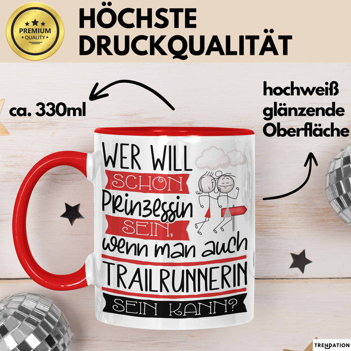 Trailrunnerin Tasse Geschenk Spruch Wer Will Schon Prinzessin Sein Wenn Man Auch Trailrunnerin Sein Kann Rot Trendation