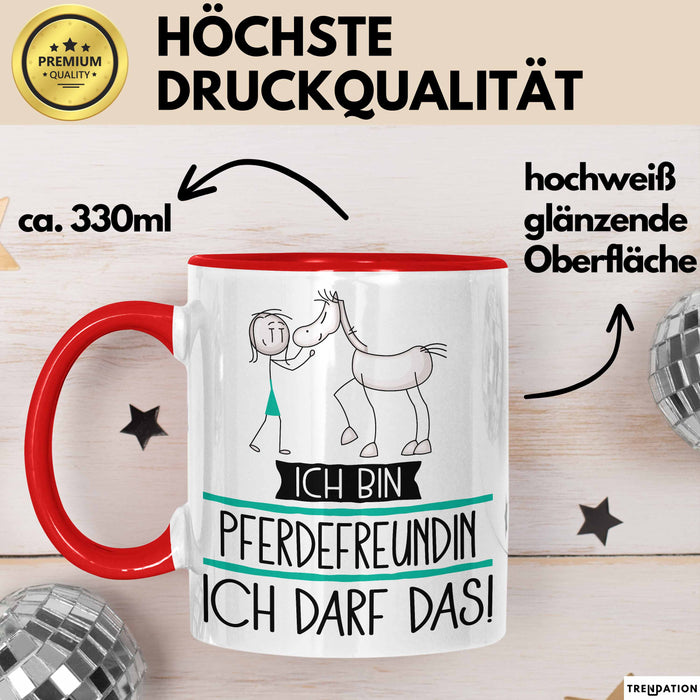 Geschenk für Pferdefreundin Tasse Lustige Geschenkidee Geburtstag Ich Bin Pferdefreundin Ich Darf Das Rot Trendation