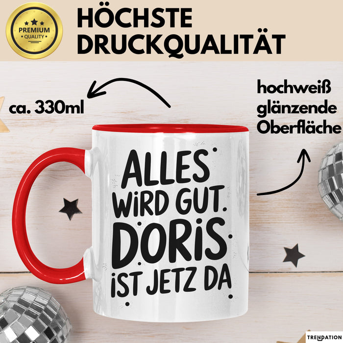 Doris Tasse Geschenk Alles Ist Gut Doris Ist Jetz Da Geschenkidee Becher mit Name Rot Trendation