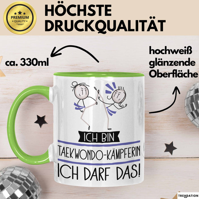 Geschenk für Taekwondo-Kämpferin Tasse Lustige Geschenkidee Geburtstag Ich Bin Taekwondo-Kämpferin Ich Darf Das Grün Trendation