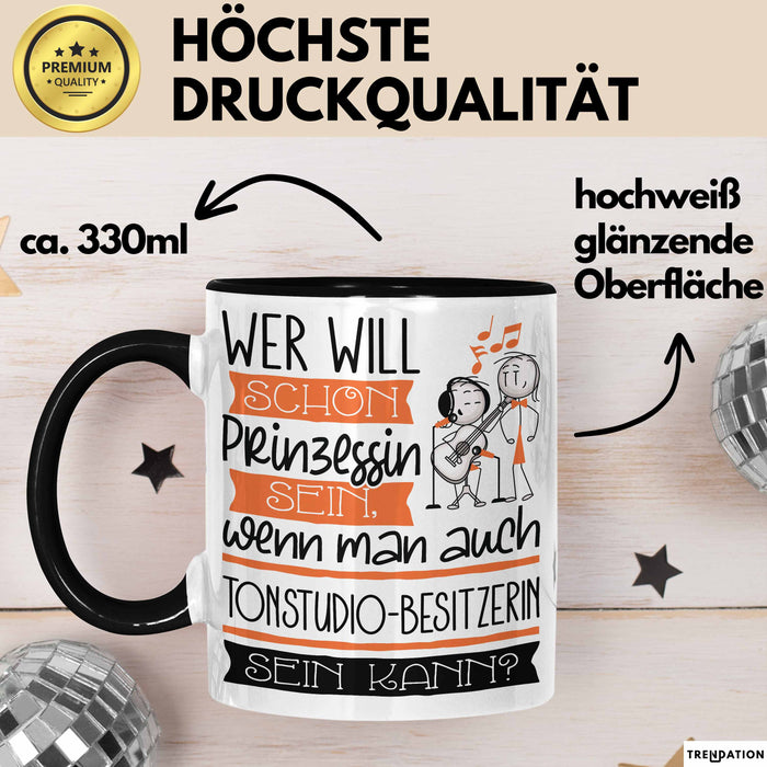 Tonstudio-Besitzerin Tasse Geschenk Spruch Wer Will Schon Prinzessin Sein Wenn Man Auch Tonstudio-Besitzerin Sein Kann Trendation