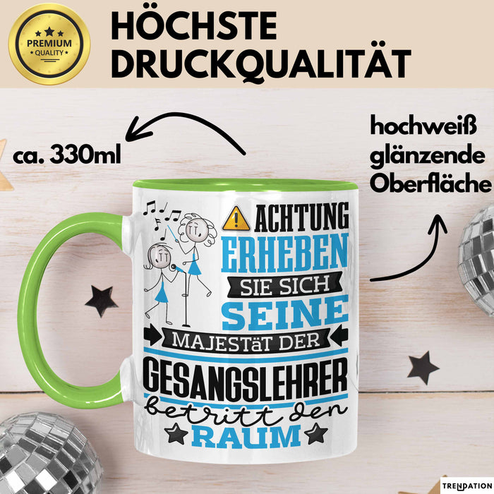 Gesangslehrer Geschenk Tasse Lustiger Spruch Erheben Sie Sich Der Gesangslehrer Betritt den Raum Grün Trendation
