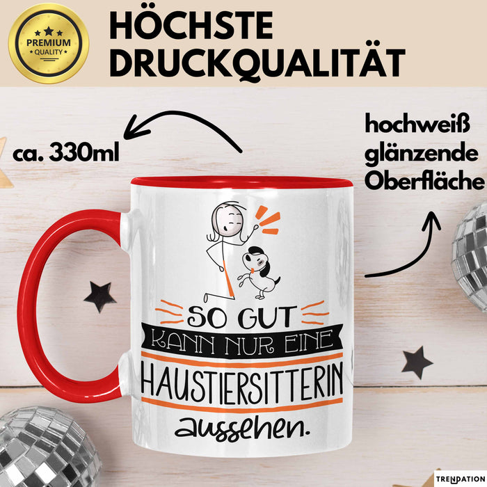 Haustiersitterin Geschenk Tasse So Gut Kann Nur Eine Haustiersitterin Aussehen Geschenkidee Geburtstag Weihnachten Lustig Rot Trendation