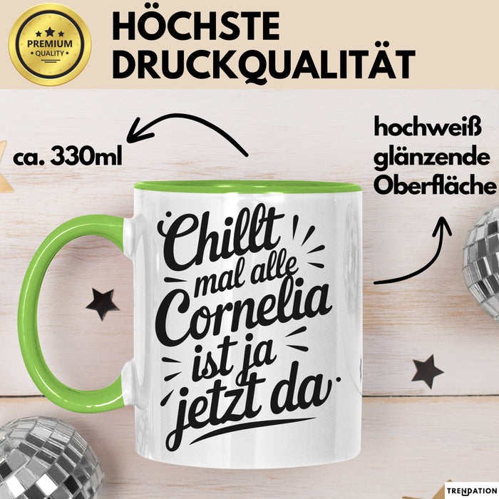Cornelia Tasse Geschenk Chillt Mal Alle Cornelia Ist Ja Jetzt Da Geschenkidee Becher mit Name Grün Trendation