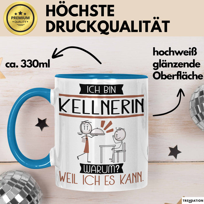 Kellnerin Tasse Geschenk Ich Bin Kellnerin Warum Weil Ich Es Kann Geschenkidee Geburtstag Blau Trendation
